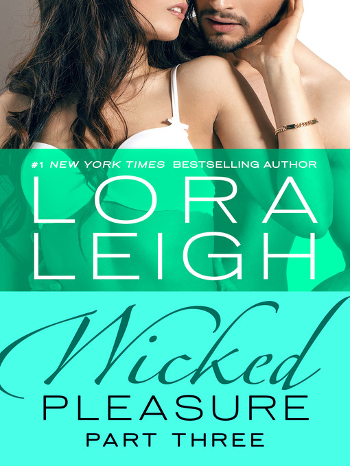 Title details for Wicked Pleasure, Part 3 by Lora Leigh - Wait list